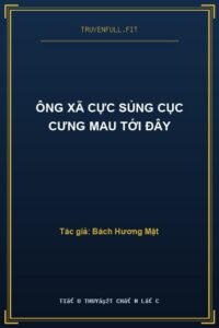 Ông Xã Cực Sủng Cục Cưng Mau Tới Đây