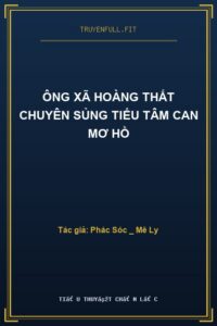 Ông Xã Hoàng Thất Chuyên Sủng Tiểu Tâm Can Mơ Hồ