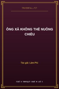 Ông Xã Không Thể Nuông Chiều