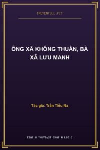 Ông Xã Không Thuần, Bà Xã Lưu Manh