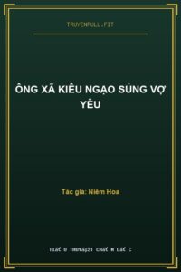 Ông Xã Kiêu Ngạo Sủng Vợ Yêu