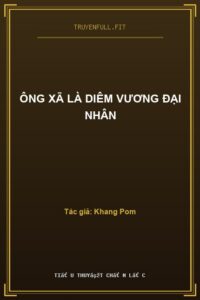 Ông Xã Là Diêm Vương Đại Nhân