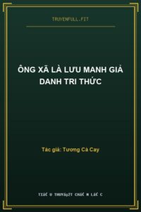 Ông Xã Là Lưu Manh Giả Danh Tri Thức