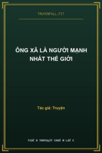 Ông Xã Là Người Mạnh Nhất Thế Giới