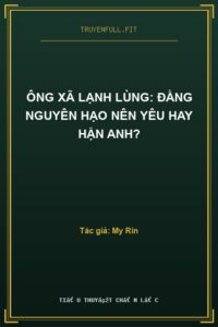 Ông Xã Lạnh Lùng: Đằng Nguyên Hạo Nên Yêu Hay Hận Anh?