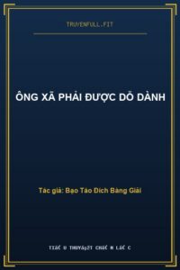 Ông Xã Phải Được Dỗ Dành