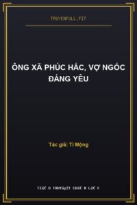 Ông Xã Phúc Hắc, Vợ Ngốc Đáng Yêu