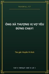 Ông Xã Thượng Vị Vợ Yêu Đừng Chạy!