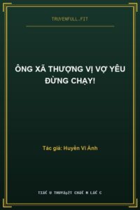 Ông Xã Thượng Vị Vợ Yêu Đừng Chạy!