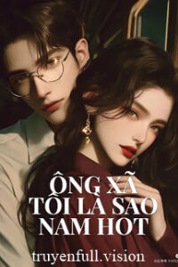 Ông Xã Tôi Là Sao Nam Hot