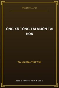 Ông Xã Tổng Tài Muốn Tái Hôn
