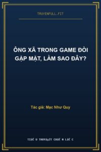 Ông Xã Trong Game Đòi Gặp Mặt, Làm Sao Đây?