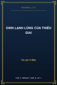 Osin Lạnh Lùng Của Thiếu Gia!