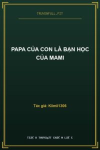 Papa Của Con Là Bạn Học Của Mami