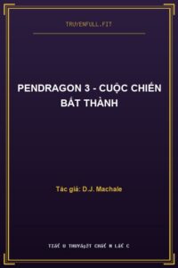 Pendragon 3 – Cuộc Chiến Bất Thành