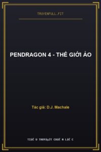 Pendragon 4 – Thế Giới Ảo