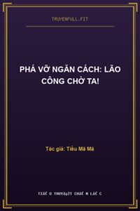 Phá Vỡ Ngăn Cách: Lão Công Chờ Ta!