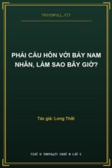 Phải Cầu Hôn Với Bảy Nam Nhân, Làm Sao Bây Giờ?