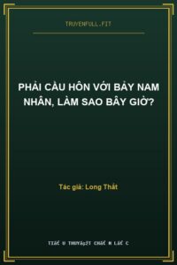Phải Cầu Hôn Với Bảy Nam Nhân, Làm Sao Bây Giờ?