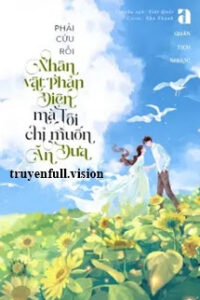 Phải Cứu Rỗi Nhân Vật Phản Diện Mả Tôi Chỉ Muốn Ăn Dưa