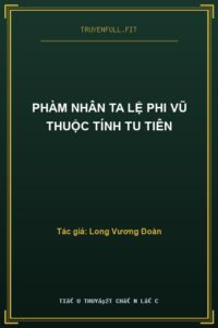 Phàm Nhân Ta Lệ Phi Vũ Thuộc Tính Tu Tiên