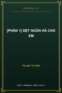 [Phần 1] Dệt Ngân Hà Cho Em