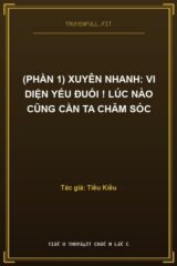 (Phần 1) Xuyên Nhanh: Vi Diện Yếu Đuối ! Lúc Nào Cũng Cần Ta Chăm Sóc