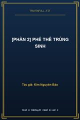[Phần 2] Phế Thê Trùng Sinh