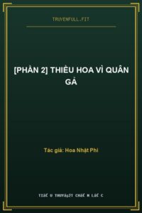[Phần 2] Thiều Hoa Vì Quân Gả