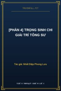 [Phần 4] Trọng Sinh Chi Giải Trí Tông Sư