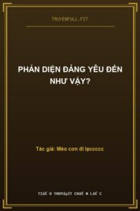 Phản Diện Đáng Yêu Đến Như Vậy?