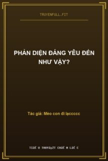 Phản Diện Đáng Yêu Đến Như Vậy?