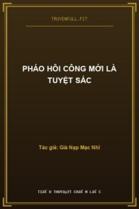 Pháo Hôi Công Mới Là Tuyệt Sắc