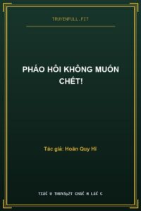Pháo Hôi Không Muốn Chết!