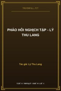 Pháo Hôi Nghịch Tập – Lý Thu Lang