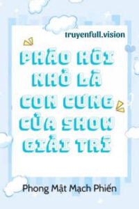 Pháo Hôi Nhỏ Là Con Cưng Của Show Giải Trí