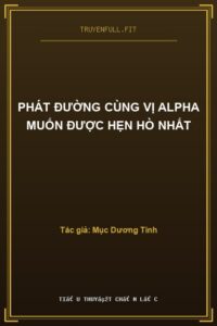 Phát Đường Cùng Vị Alpha Muốn Được Hẹn Hò Nhất