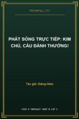 Phát Sóng Trực Tiếp: Kim Chủ, Cầu Đánh Thưởng!