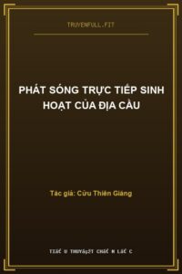 Phát Sóng Trực Tiếp Sinh Hoạt Của Địa Cầu