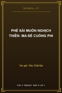 Phế Sài Muốn Nghịch Thiên: Ma Đế Cuồng Phi