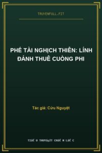 Phế Tài Nghịch Thiên: Lính Đánh Thuê Cuồng Phi