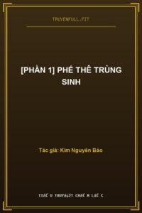 [Phần 1] Phế Thê Trùng Sinh