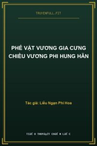 Phế Vật Vương Gia Cưng Chiều Vương Phi Hung Hãn