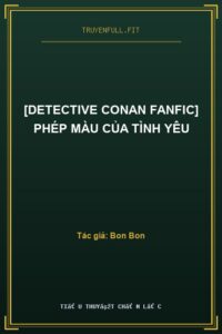 [Detective Conan Fanfic] Phép Màu Của Tình Yêu