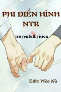 Phi Điển Hình NTR – Nhất Bàn Sao Thanh Đậu