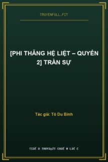 [Phi Thăng Hệ Liệt – Quyển 2] Trần Sự