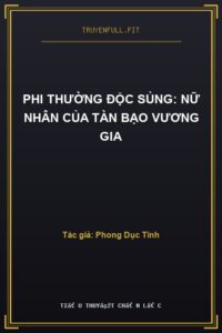 Phi Thường Độc Sủng: Nữ Nhân Của Tàn Bạo Vương Gia