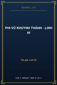 Phi Vũ Khuynh Thành – Linh Hi