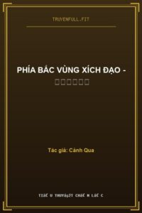 Phía Bắc Vùng Xích Đạo – 赤道热吻北极