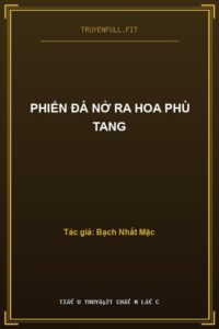 Phiến Đá Nở Ra Hoa Phù Tang